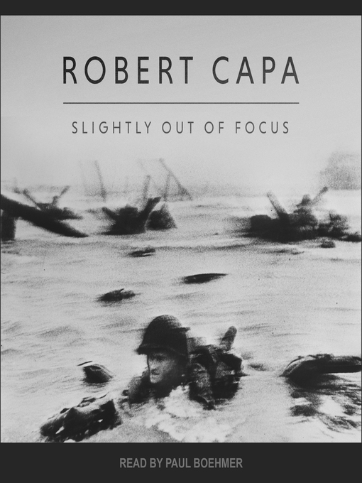 Title details for Slightly Out of Focus by Robert Capa - Wait list